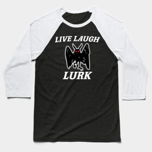 Live Laugh Lurk Shirt | Mothman Baseball T-Shirt